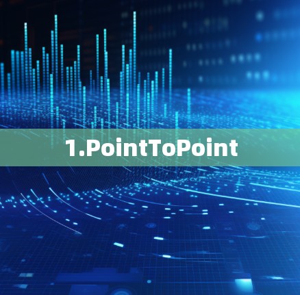 1.PointToPoint 1.PointToPoint